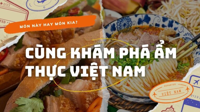 Cùng khám phá ẩm thực Việt Nam