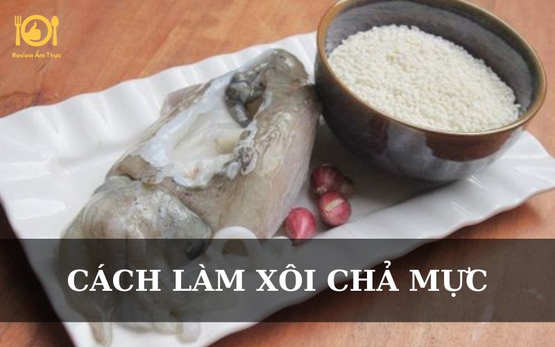 Cách làm xôi chả mực tại nhà hấp dẫn, đơn giản ngay tại nhà 7 xôi chả mực