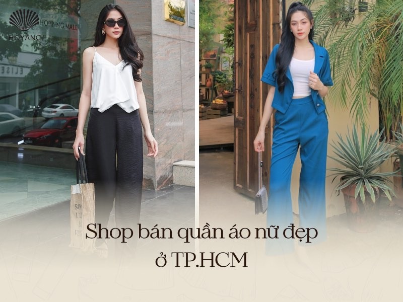 Tổng hợp những shop bán quần áo nữ đẹp ở TPHCM